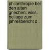 Philanthropie bei den alten Griechen: Wiss. Beilage zum Jahresbericht d . by Wolff Eugen