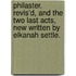 Philaster. Revis'd, and the two last acts, new written by Elkanah Settle.