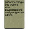 Phánomenologie Des Wollens: Eine Psychologische Analyse (German Edition) by Pfänder Alexander