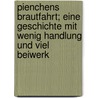 Pienchens Brautfahrt; Eine Geschichte Mit Wenig Handlung Und Viel Beiwerk door Julius Stinde