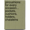 Pincushions: For Every Occasion... Pockets, Cushions, Holders, Chataleins door Carmen Daumer
