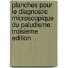 Planches Pour Le Diagnostic Microscopique Du Paludisme: Troisieme Edition door World Health Organisation