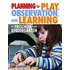 Planning for Play, Observation and Learning in Preschool and Kindergarten
