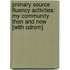 Primary Source Fluency Activities: My Community Then And Now [with Cdrom]