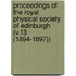 Proceedings of the Royal Physical Society of Edinburgh (V.13 (1894-1897))