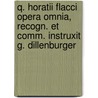 Q. Horatii Flacci Opera Omnia, Recogn. Et Comm. Instruxit G. Dillenburger door Quintus Horatius Flaccus