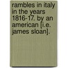 Rambles in Italy in the years 1816-17. By an American [i.e. James Sloan]. door Onbekend