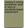 Reading & Writing Excellence, Level E: Keys to Standards-Based Assessment door Susan Luton