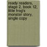 Ready Readers, Stage 2, Book 12, Little Frog's Monster Story, Single Copy