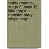 Ready Readers, Stage 2, Book 12, Little Frog's Monster Story, Single Copy by Elfrieda H. Hiebert