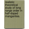 Realistic Theoretical Study of Long Range Order in Half-Doped Manganites. by Dmitri Volja