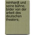 Reinhardt und seine Bühne, Bilder von der Arbeit des Deutschen Theaters;