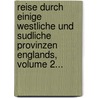 Reise Durch Einige Westliche Und Sudliche Provinzen Englands, Volume 2... by Gebhard Friedrich August Wendeborn