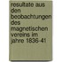 Resultate Aus Den Beobachtungen Des Magnetischen Vereins Im Jahre 1836-41
