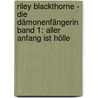 Riley Blackthorne - Die Dämonenfängerin Band 1: Aller Anfang ist Hölle by Jana Oliver