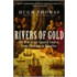 Rivers Of Gold: The Rise Of The Spanish Empire, From Columbus To Magellan