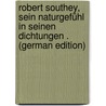 Robert Southey, Sein Naturgefühl in Seinen Dichtungen . (German Edition) door Schmidt Johannes