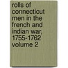 Rolls of Connecticut Men in the French and Indian War, 1755-1762 Volume 2 door Connecticut Historical Society