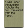 Russia under the Autocrat Nicholas the First. Translated from the French. door Ivan Golovine