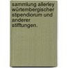 Sammlung allerley Würtembergischer Stipendiorum und anderer Stifftungen. door Johann Jacob Moser