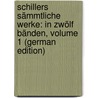 Schillers Sämmtliche Werke: In Zwölf Bänden, Volume 1 (German Edition) door Friedrich Schiller