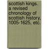 Scottish Kings. A revised chronology of Scottish history, 1005-1625, etc. door Archibald Hamilton Dunbar