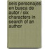 Seis personajes en busca de autor / Six Characters in Search of an Author