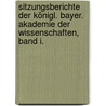 Sitzungsberichte der Königl. Bayer. Akademie der Wissenschaften, Band I. by Königlich Bayerische Akademie Der Wissenschaften