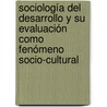 Sociología del desarrollo y su evaluación como fenómeno socio-cultural door Adriana Andrade Frich