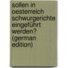 Sollen in Oesterreich Schwurgerichte Eingeführt Werden? (German Edition) by Vacas Galindo Enrique