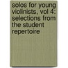 Solos For Young Violinists, Vol 4: Selections From The Student Repertoire door Barbara Barber