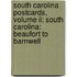 South Carolina Postcards, Volume Ii: South Carolina: Beaufort To Barnwell