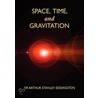 Space, Time, And Gravitation: An Outline Of The General Relativity Theory door Sir Arthur Stanley Eddington