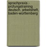 Sprachpraxis - Prüfungstraining Deutsch. Arbeitsheft. Baden-Württemberg door Martin Schatke