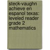 Steck-Vaughn Achieve En Espanol Texas: Leveled Reader Grade 2 Mathematics by Steck-Vaughn Company