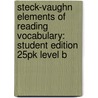 Steck-Vaughn Elements of Reading Vocabulary: Student Edition 25pk Level B door Stkvagn