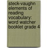 Steck-Vaughn Elements of Reading Vocabulary: Word Watcher Booklet Grade 4 door Steck-Vaughn Company