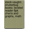 Steck-Vaughn Shutterbug Books: Leveled Reader 6pk Charts and Graphs, Math by Tba