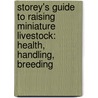 Storey's Guide To Raising Miniature Livestock: Health, Handling, Breeding door Sue Weaver