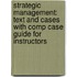 Strategic Management: Text and Cases with Comp Case Guide for Instructors
