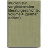 Studien Zur Vergleichenden Literaturgeschichte, Volume 4 (German Edition) by Koch Max