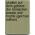Studien auf dem Gebiete der Römischen Poesie und Metrik (German Edition)