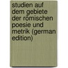 Studien auf dem Gebiete der Römischen Poesie und Metrik (German Edition) door Hildebrandt Richard