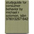 Studyguide For Consumer Behavior By Michael R Solomon, Isbn 9780132671842