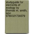 Studyguide For Elements Of Ecology By Thomas M. Smith, Isbn 9780321736079