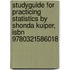 Studyguide For Practicing Statistics By Shonda Kuiper, Isbn 9780321586018