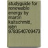 Studyguide For Renewable Energy By Martin Kaltschmitt, Isbn 9783540709473