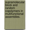 Supramolecular Block and Random Copolymers in Multifunctional Assemblies. door Kathryn Byrnes