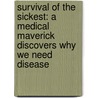 Survival of the Sickest: A Medical Maverick Discovers Why We Need Disease door Sharon Dr Moalem