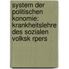 System Der Politischen Konomie: Krankheitslehre Des Sozialen Volksk Rpers by Gustav Ruhland